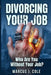 Divorcing Your Job: A Guide for the Recovering High Performer: Healing from Overachieving, Career Enmeshment, and Finding Who You Are Without Your Job by Marcus J. Cole