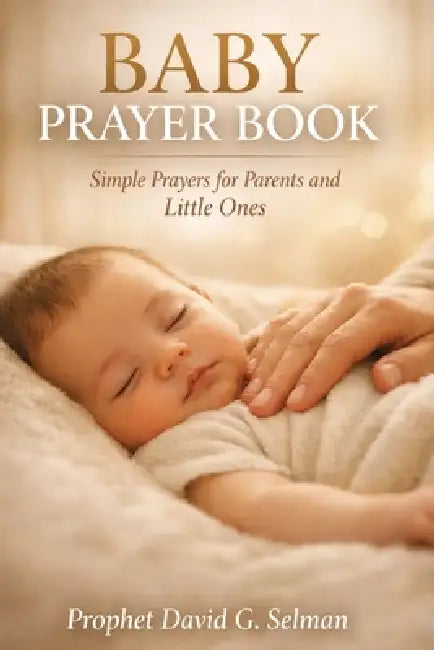 Baby Prayer Book: Simple Prayers for Parents and Little Ones by David G. Selman