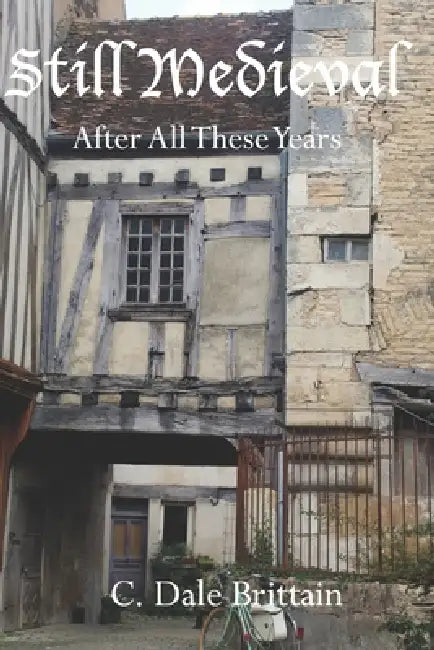 Still Medieval After All These Years by C. Dale Brittain