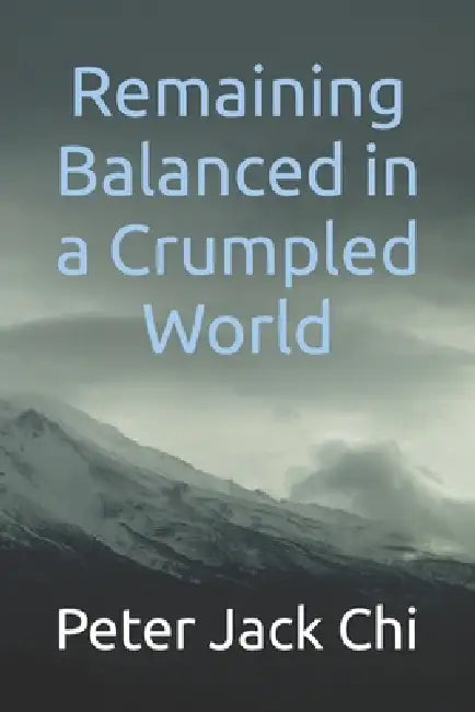 Remaining Balanced in a Crumpled World by Peter Jack Chi