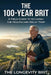The 100-Year Brit: Why Normal Isn't Optimal - A Practical Guide to Longevity, Strength and Healthy Ageing in Modern Britain by The Longevity Brit