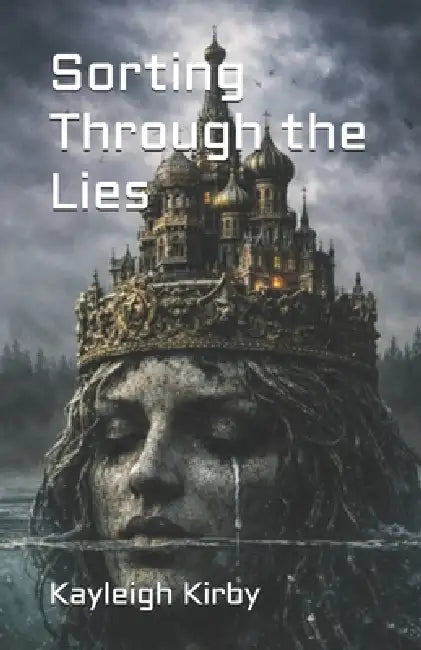 Sorting Through the Lies: Book 3 by Kayleigh Kirby