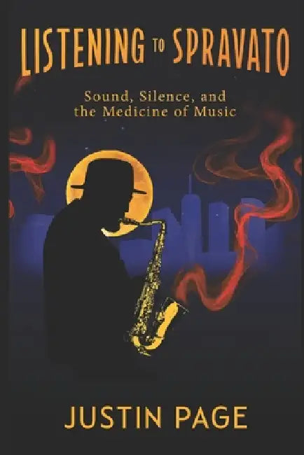 Listening to Spravato: Sound, Silence, and the Medicine of Music by Justin Page