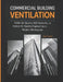Commercial Building Ventilation: HVAC Air Quality, IAQ Standards, and Indoor Air Quality Engineering for Modern Workspaces by Julian R. Vance