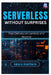 Serverless Without Surprises: Fast Delivery on Lambda and Beyond by Amara Hawthorn