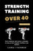Strength Training Over 40: 2026 EDITION: Smart workouts and recovery strategies to help you feel capable, confident, and resilient. by Laura J. Vaughan