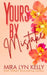 Yours By Mistake: A Flowers Edition by Mira Lyn Kelly