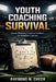 Youth Coaching Survival: Season planning structure solutions for volunteer coaches by Raymond M. Check