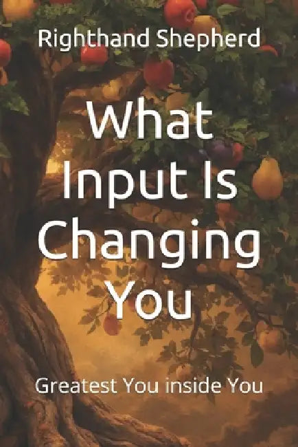 What Input Is Changing You: Greatest You inside You by Righthand Generations Shepherd