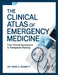 The Clinical Atlas of Emergency Medicine: From Clinical Assessment to Therapeutic Planning. by Paige A. Benett