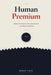 The Human Premium: What AI Is About To Do to Your Career - and What to Do First by Randy Chia