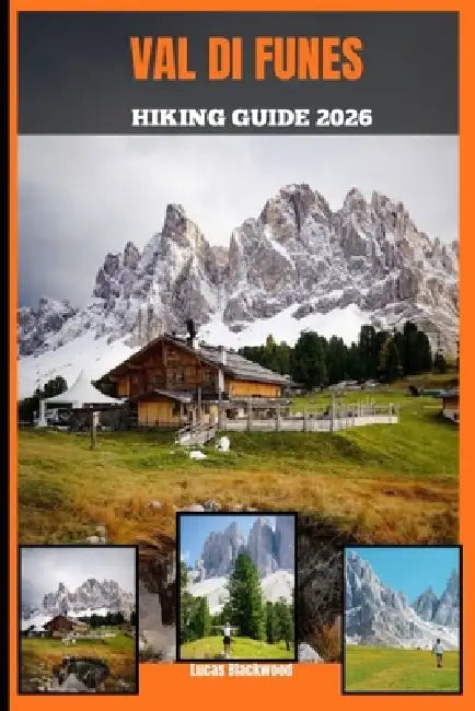 Val Di Funes Hiking Guide 2026 by Lucas Blackwood