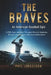 The Braves: An American Baseball Epic: A 150-Year Journey Through Miracle Seasons, Broken Hearts, and Ultimate Redemption by Phil Israelson
