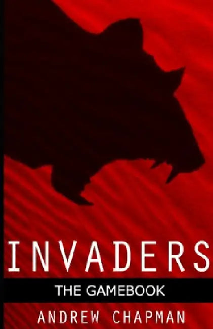 Invaders: the gamebook by A. E. Chapman