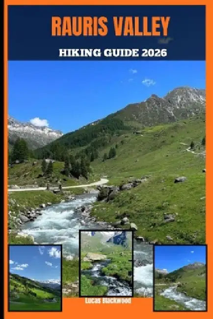 Rauris Valley Hiking Guide 2026 by Lucas Blackwood