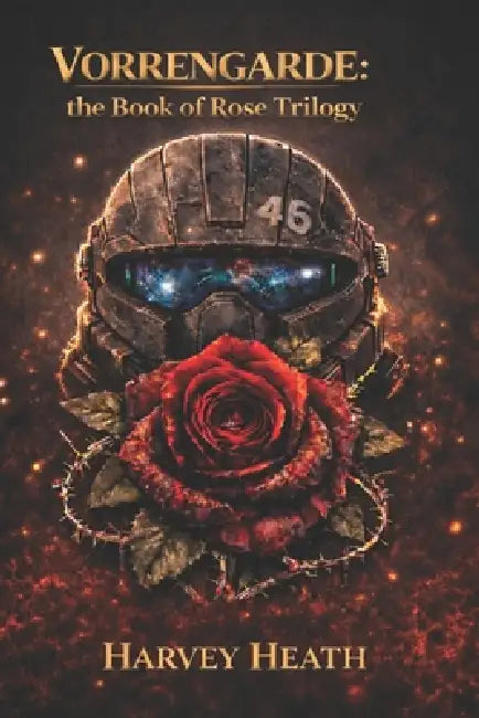 Vorrengarde: The Book of Rose: Trilogy by Harvey Heath