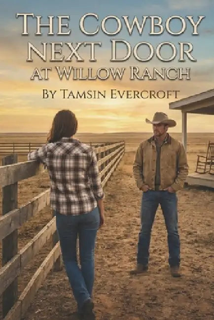 The Cowboy Next Door at Willow Ranch: A Small Town Clean Cowboy Romance by Tamsin Evercroft