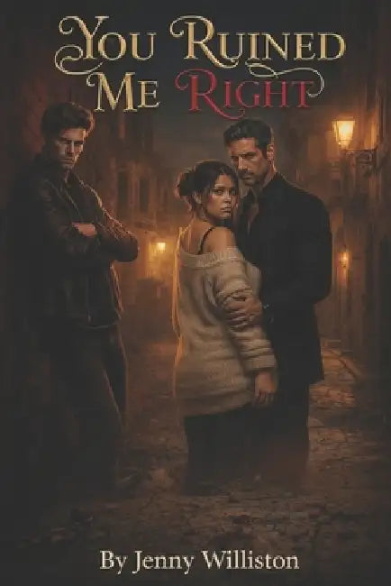 You Ruined Me Right by Jenny Williston
