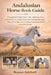 Ansalusion Horse Book Guide: A Thoughtful, In-Depth Guide to the Andalusian Horse Exploring History, Temperament, Care, Training Philosophy, Ethical O by Rowan Ashford