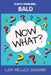 So you're a women going...Bald-Now What? by Lisa Willice Goggins