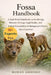 Fossa Handbook: A Real-World Handbook on the Biology, Behavior, Ecology, Legal Reality, and Ethical Stewardship of Madagascar's Elusive Apex Carnivore by Rowan Ashford