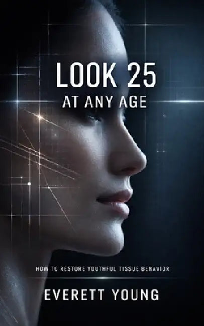 Look 25 at Any Age by Everett Young