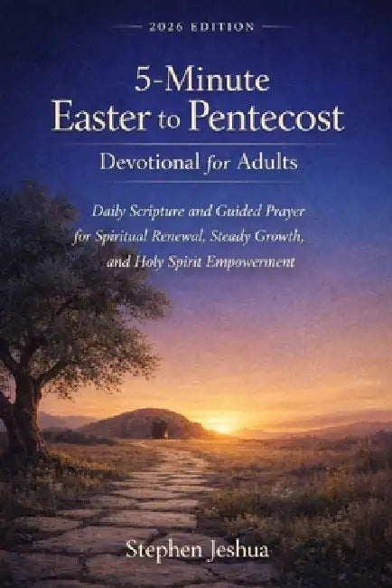 5-Minute Easter to Pentecost Devotional for Adults: Daily Scripture and Guided Prayer for Spiritual Renewal, Steady Growth, and Holy Spirit Empowermen by Stephen Jeshua