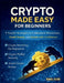Crypto Made Simple for Beginners: 9 Simple Strategies to Understand Blockchain, Avoid Scams, and Invest with Confidence by Bindel Blake