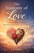 The Anatomy of Love: A Poetic Journey Through Desire, Choice, Loss, and Conscious Love by P. S. Fuule