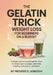 The Gelatin Trick Weight Loss for Beginners on a Budget: A Simple, science-backed gelatin ritual to reduce night cravings, beat belly bloating, and su by Prosper G. Dorothy