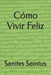 Cómo Vivir una Vida Feliz by Sanites Casimir Saintus
