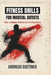 Fitness Drills for Martial Artists: Power, Technique & Flow in Every Training Session by Andreas Guettner
