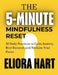 The 5-Minute Mindfulness Reset: 30 Daily Practices to Calm Anxiety, Beat Burnout, and Reclaim Your Focus by Eliora Hart