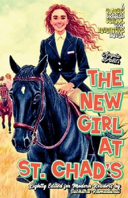 'THE NEW GIRL AT ST. CHAD'S' by Angela Brazil; Travel-friendly Size 5.5x8.5"; Softcover/Paperback; Cream Interior Paper: A Classic British Schoolgirl by Suchitra Ramadurai, Angela Brazil