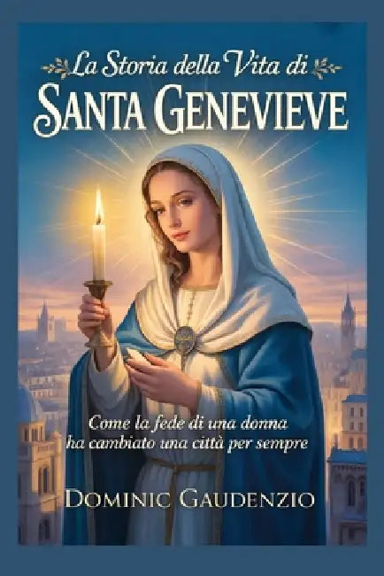 La Storia Della Vita Di Santa Genevieve by Dominic Gaudenzio