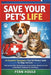 Save Your Pet's Life: An Essential Emergency First Aid Medical for Dogs and Cats-Step-by-Step CPR, Choking Rescue, Poisoning Control, Wound Care, and by Fern Houle