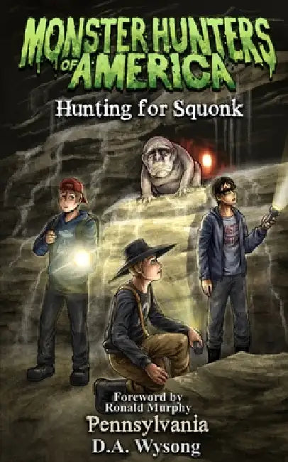 Monster Hunters of America Hunting for Squonk by D. a. Wysong