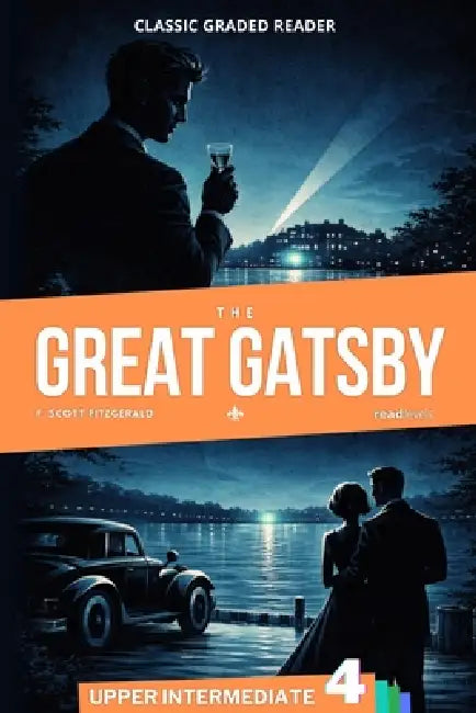The Great Gatsby: English Graded Reader - Level 4 (B2) - Upper Intermediate - Adults - ESL Self-Study by Read Levels, F. Scott Fitzgerald