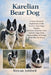 Karelian Bear Dog: A Deep, Practical Exploration of the Karelian Bear Dog's Origins, Instincts, Behavior, Care, and the Long-Term Responsibility of Li by Rowan Ashford
