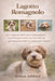 Lagotto Romagnolo: Your Complete, In-Depth Guide to Understanding the Lagotto Romagnolo's Mind, Care Needs, Daily Life, and Lifelong Responsibility as by Rowan Ashford