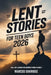 Lent Stories for Teen Boys 2026: Real-Life Lessons for Growing Strong in Christ by Marcus Oakridge