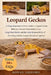 Leopard Geckos: A Deep, Experience-Driven Guide to Leopard Gecko Behavior, Natural Needs, Ethical Care, Long-Term Health, and the Quiet Responsibility by Rowan Ashford