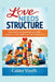 Love Needs Structure: How intentional parenting roles build connection, calm conflictsand raise resilient kids by Calder Virelli