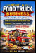 Start a Food Truck Business: A Step-by-Step Startup Guide to Build a Profitable Mobile Food Truck Business, Get Permits, Price Your Menu, and Launch i by Dylan Briggs