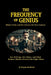 The Frequency of Genius: Nikola Tesla and the Science He Saw Coming by H. Wayne Stafford
