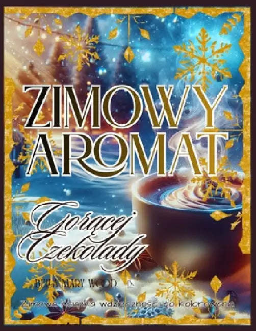 Zimowy Aromat Gorącej Czekolady Zimowa książka wdzięczności do kolorowania: zimowa książka by Bella Mary Wood