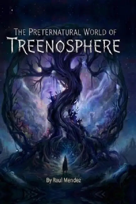 The Preternatural World of Treenosphere by Raul Mendez