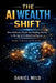 The AI Wealth Shift: How Ordinary People Are Building Income in the Age of Artificial Intelligence by Daniel Milo