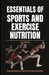 Essentials of Sports and Exercise Nutrition: Smart Fueling Strategies for Athletes, Trainers, and Active Individuals by Lucy J. Davidson
