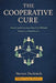 The Cooperative Cure: How Local Communities Can Rebuild American Healthcare by Steven Decknick, Steven M. Decknick